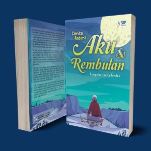 CERITA ANTARA AKU DAN REMBULAN