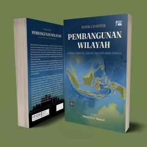 BOOK CHAPTER PEMBANGUNAN WILAYAH – KARAKTERISTIK, LOKASI, DAN DINAMIKA SPASIAL