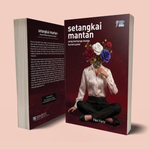 SETANGKAI MANTAN YANG BERBUNGA BUNGA KARENA PUISI