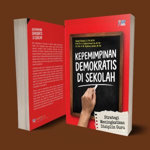 KEPEMIMPINAN DEMOKRATIS DI SEKOLAH: Strategi Meningkatkan Disiplin Guru
