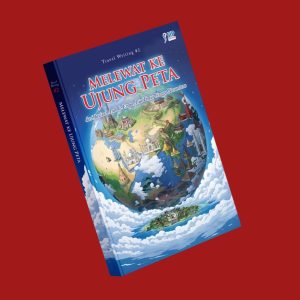 TRAVEL WRITING #2 MELAWAT KE UJUNG PETA: DARI JAZIRAH ARAB KE EROPA ASIA TIMUR HINGGA NUSANTARA