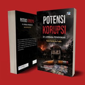 POTENSI KORUPSI DI LEMBAGA PENDIDIKAN: Kajian Teoritis dan Praktis