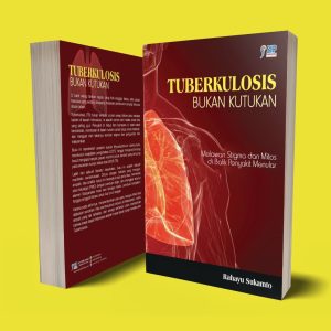 TUBERKULOSIS BUKAN KUTUKAN : Melawan Stigma dan Mitos di Balik Penyakit Menular