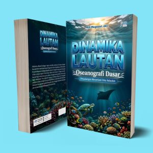 DINAMIKA LAUTAN Oseanografi Dasar – Petualangan Menyelami Ilmu Kelautan