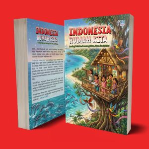 Indonesia Rumah Kita: Antologi Puisi Anak tentang Cinta, Alam, dan Sahabat