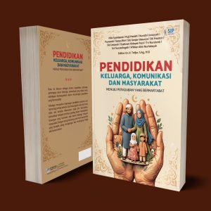 PENDIDIKAN KELUARGA, KOMUNIKASI DAN MASYARAKAT MENUJU PERADABAN YANG BERMARTABAT