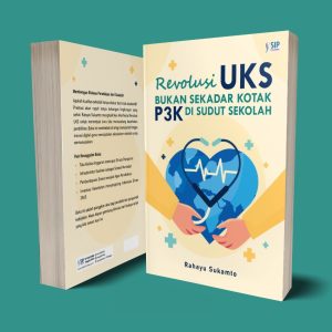 REVOLUSI UKS BUKAN SEKADAR KOTAK P3K DI SUDUT SEKOLAH