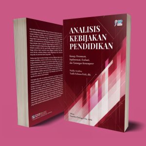 ANALISIS KEBIJAKAN PENDIDIKAN Konsep, Perumusan, Implementasi, Evaluasi, dan Tantangan Kontemporer
