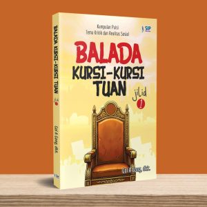 BALADA KURSI-KURSI TUAN JILID 1 Kumpulan Puisi Tema Kritik dan Realitas Sosial