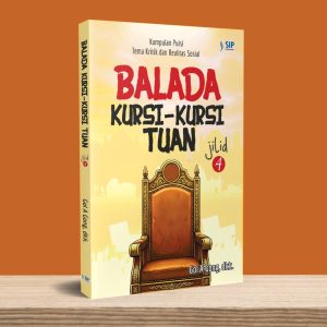 BALADA KURSI-KURSI TUAN JILID 4 Kumpulan Puisi Tema Kritik dan Realitas Sosial