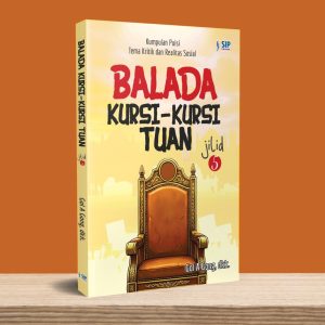 BALADA KURSI-KURSI TUAN JILID 5 Kumpulan Puisi Tema Kritik dan Realitas Sosial