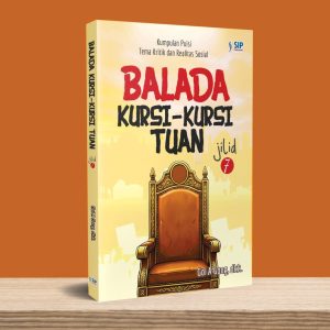 BALADA KURSI-KURSI TUAN JILID 7 Kumpulan Puisi Tema Kritik dan Realitas Sosial