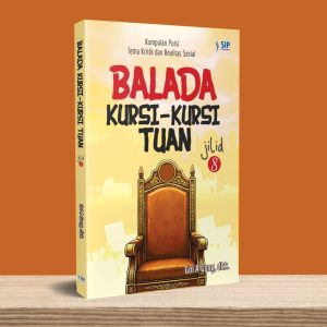 BALADA KURSI-KURSI TUAN JILID 8 Kumpulan Puisi Tema Kritik dan Realitas Sosial