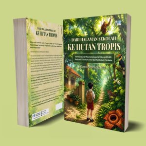 DARI HALAMAN SEKOLAH KE HUTAN TROPIS