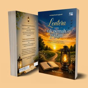 Antologi Kisah Inspiratif Lentera yang Tak Pernah Padam: Kumpulan Kisah Inspiratif tentang Perjuangan, Pendidikan, dan Pengabdian