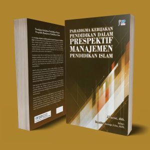 PARADIGMA KEBIJAKAN PENDIDIKAN DALAM PRESPEKTIF MANAJEMEN PENDIDIKAN ISLAM