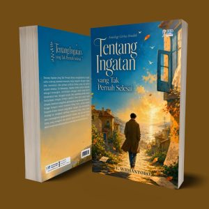 TENTANG INGATAN YANG TAK PERNAH SELESAI