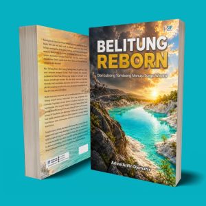 BELITUNG REBORN Dari Lubang Tambang Menuju Surga Wisata
