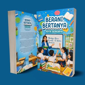 BERANI BERTANYA, ASYIK BERKARYA Strategi Guru Kreatif di Kelas Bahasa