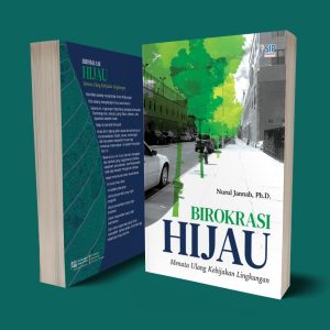 BIROKRASI HIJAU Menata Ulang Kebijakan Lingkungan