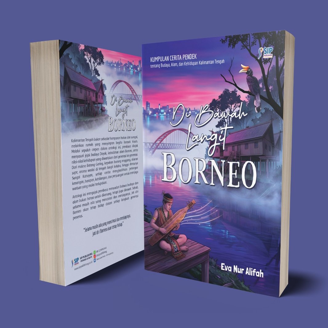 DI BAWAH LANGIT BORNEO Kumpulan Cerita Pendek tentang Budaya, Alam, dan Kehidupan Kalomantan Tengah