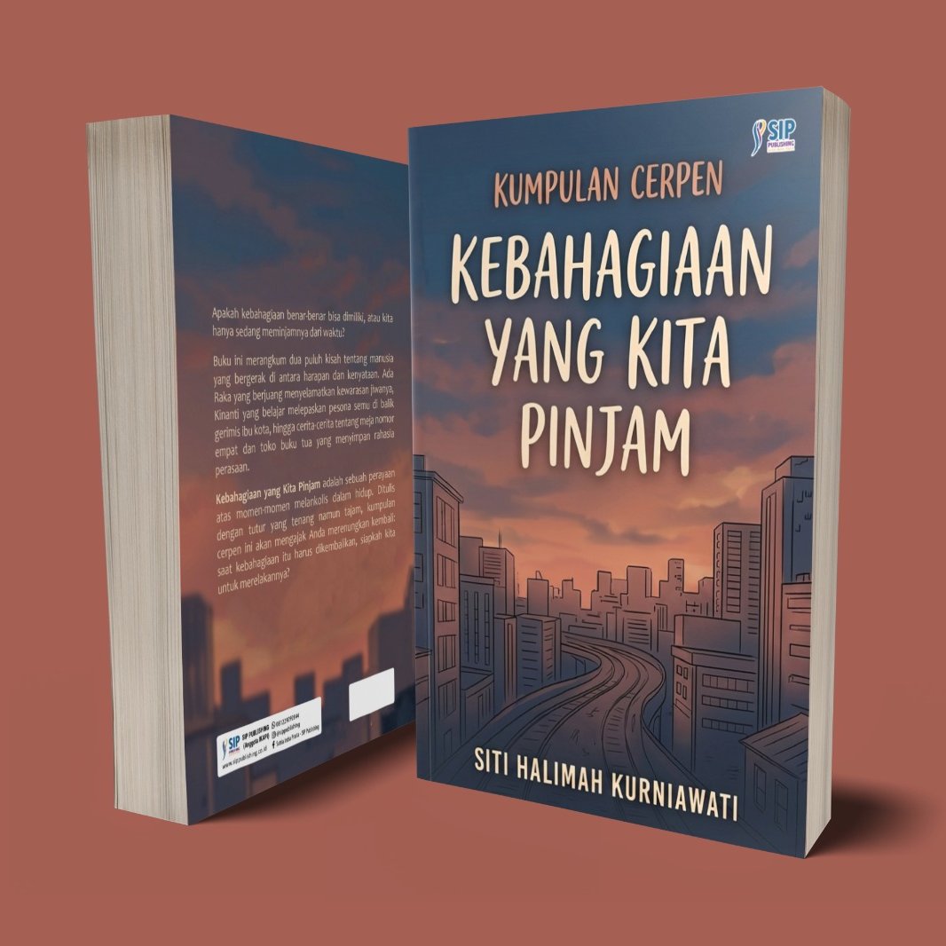 KUMPULAN CERPEN KEBAHAGIAAN YANG KITA PINJAM