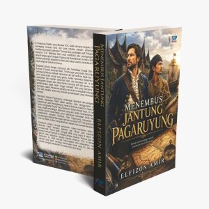 MENEMBUS JANTUNG PAGARUYUNG Sebuah Novel Tentang Sejarah, Perjanjian dan Keberanian