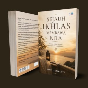 SEJAUH IKHLAS MEMBAWA KITA Catatan Tentang Merawat, Mencintai dan Mengikhlaskan.