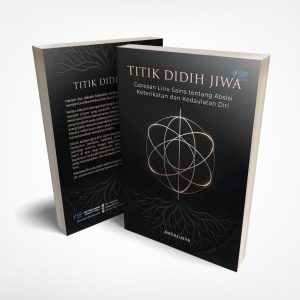 TITIK DIDIH JIWA Goresan Liris-Sains tentang Absisi Keterikatan dan Kedaulatan Diri