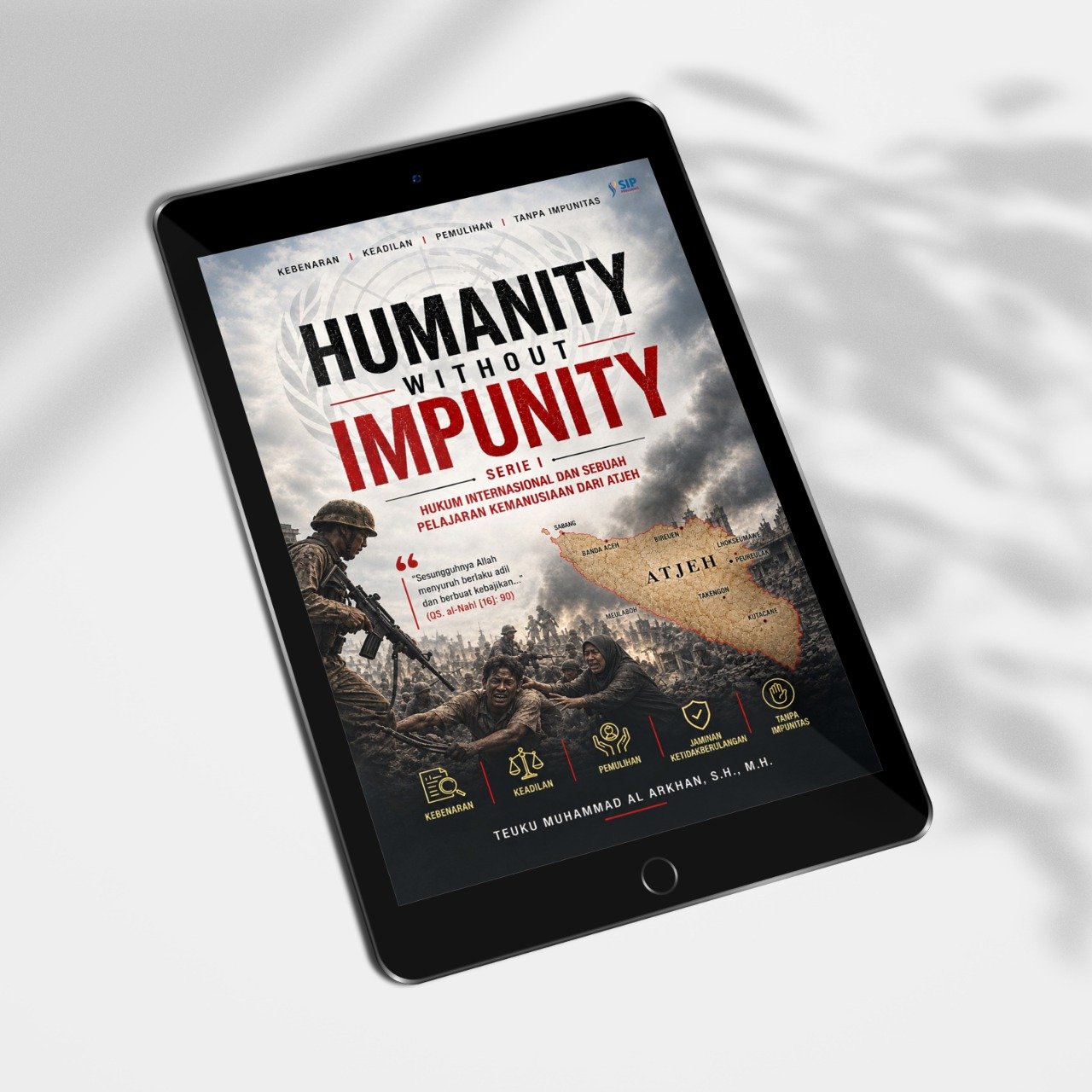 (E-BOOK) HUMANITY WITHOUT IMPUNITY SERIE 1: HUKUM INTERNASIONAL DAN SEBUAH PELAJARAN KEMANUSIAAN DARI ATJEH