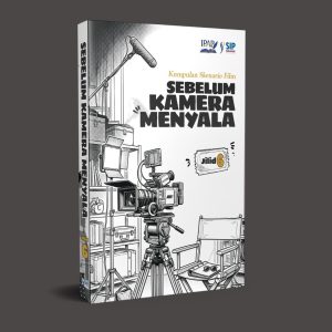 Kumpulan Skenario Film SEBELUM KAMERA MENYALA - JILID 6