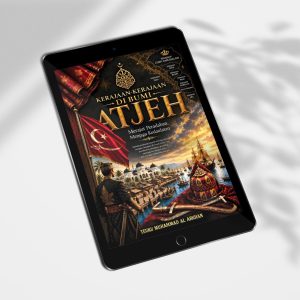(E-BOOK) KERAJAAN-KERAJAAN DI BUMI ATJEH Merajut Peradaban, Menjaga Kedaulatan