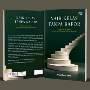 NAIK KELAS TANPA RAPOR 100 Aturan Tak Tertulis untuk Jadi Manusia yang Lebih Berkelas