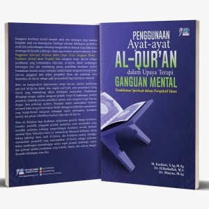 PENGGUNAAN AYAT-AYAT AL-QURAN DALAM UPAYA TERAPI GANGGUAN MENTAL Pendekatan Spiritual dalam Perspektif Islam