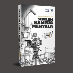 Kumpulan Skenario Film SEBELUM KAMERA MENYALA - JILID 1