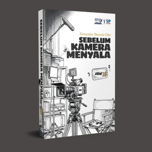 Kumpulan Skenario Film SEBELUM KAMERA MENYALA - JILID 10