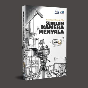 Kumpulan Skenario Film SEBELUM KAMERA MENYALA - JILID 12