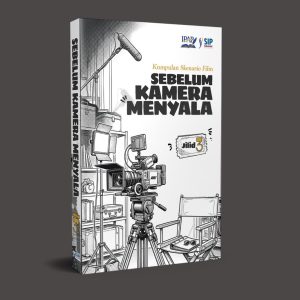 Kumpulan Skenario Film SEBELUM KAMERA MENYALA - JILID 3