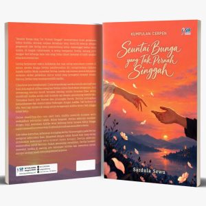 Kumpulan Cerpen Seuntai Bunga yang Tak Pernah Singgah
